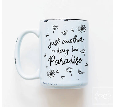 Just Another Day In Paradise | Ceramic Mug