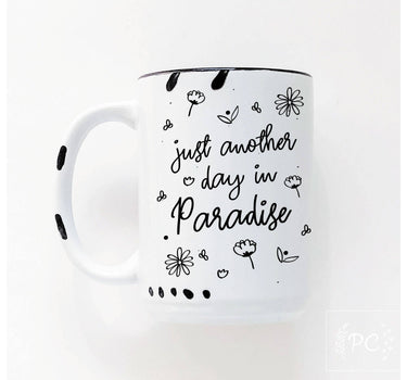 Just Another Day In Paradise | Ceramic Mug