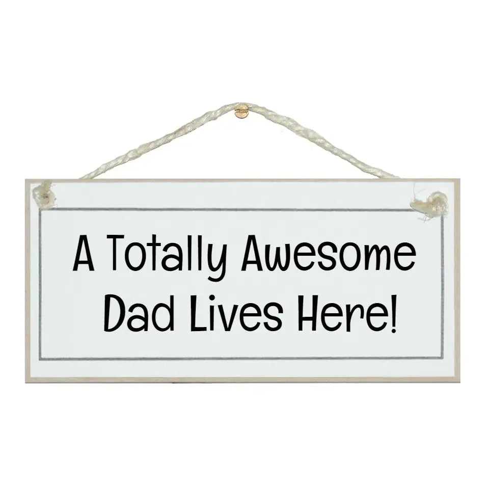 Totally Awesome Dad…Men Signs