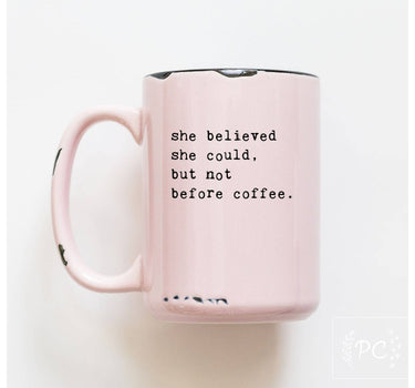 She Believed She Could But Not Before Coffee | Ceramic Mug
