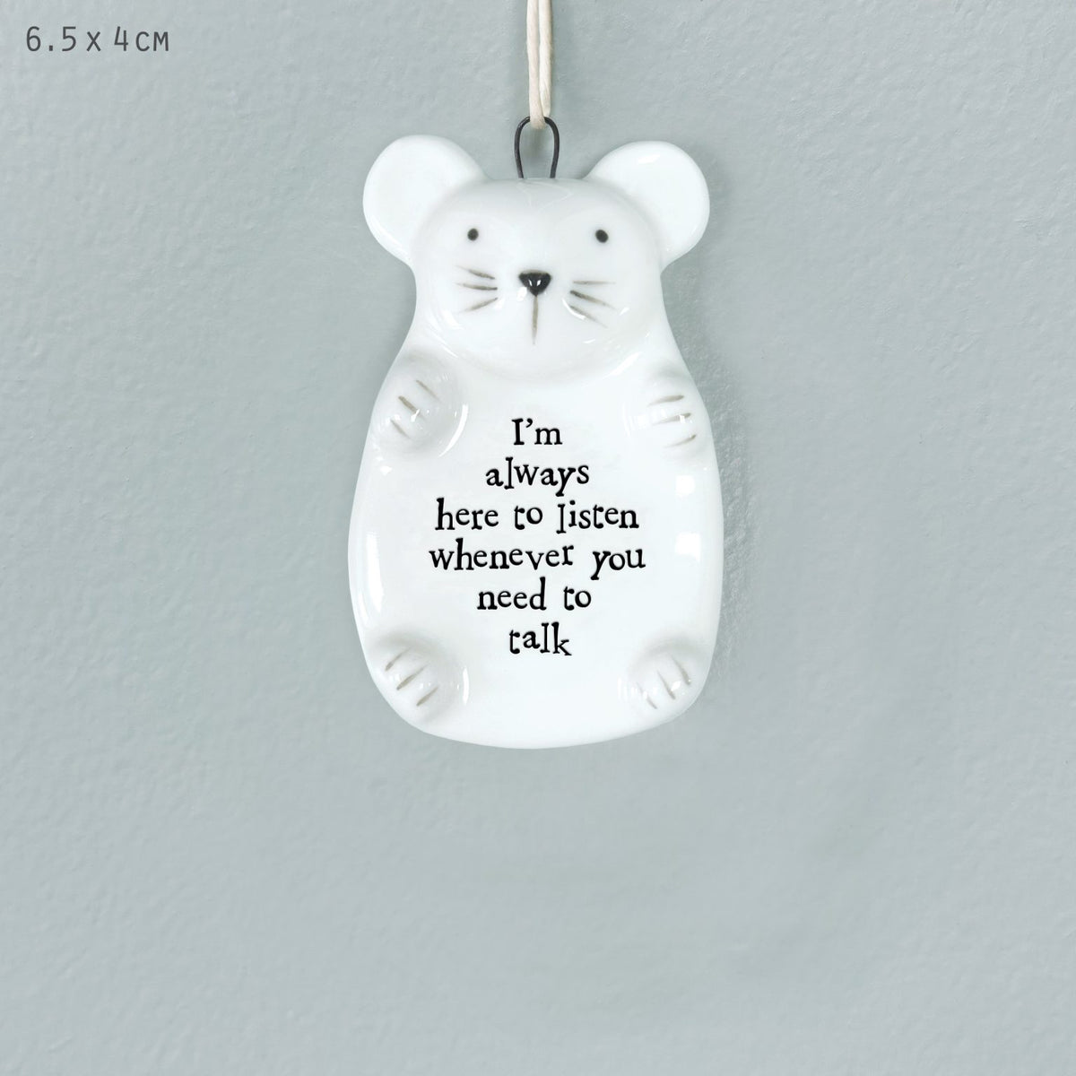 Mouse hanger-Always here to listen when need to talk