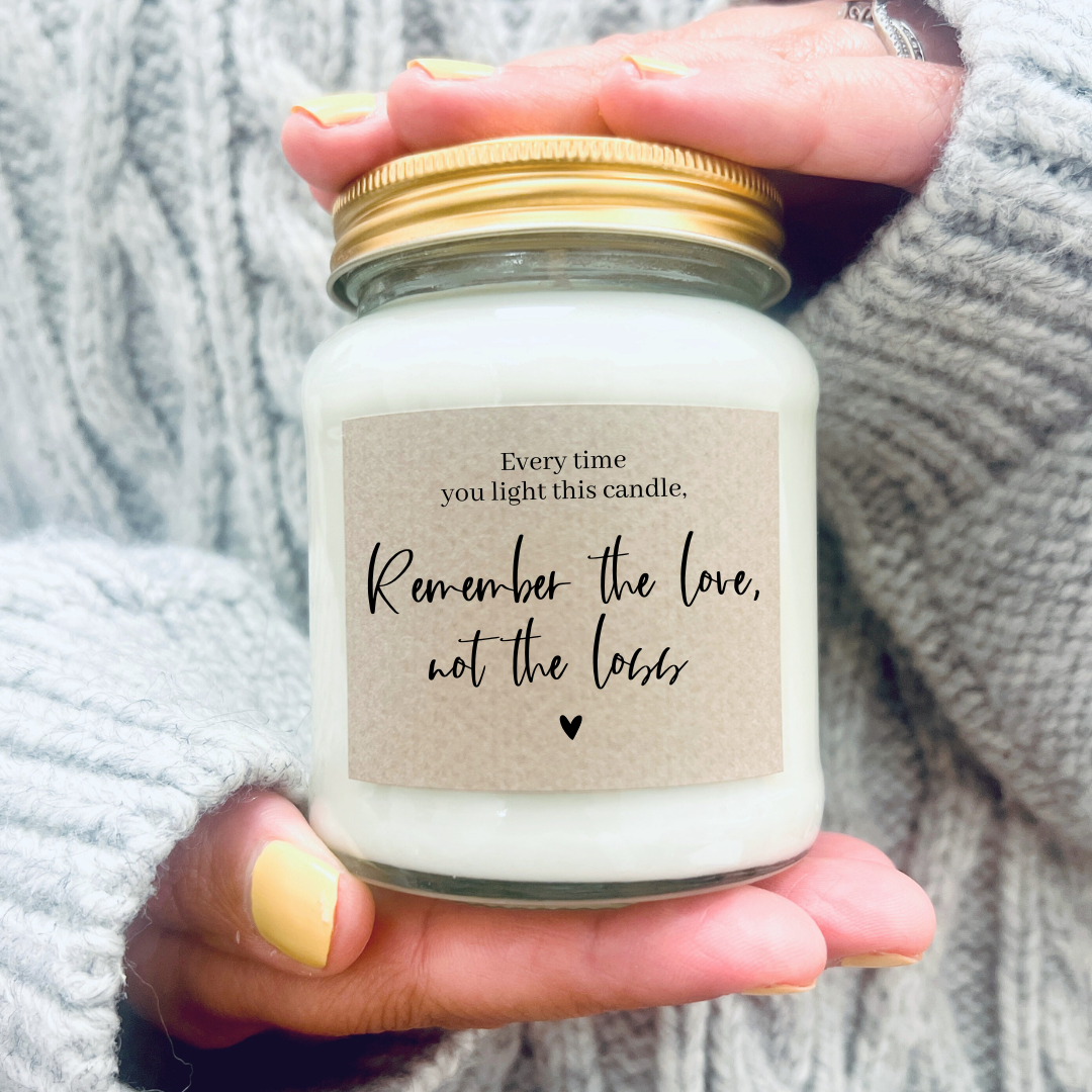 Remember The Love Not The Loss Bereavement Soy Candle
