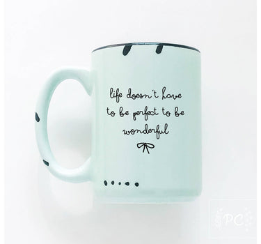 Life Doesn’t Have To Be Perfect To Be Wonderful|Ceramic Mug